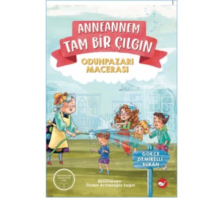 Anneannem Tam Bir Çılgın: Odunpazarı Macerası Anneannem Tam Bir Çılgın: Odunpazarı Macerası