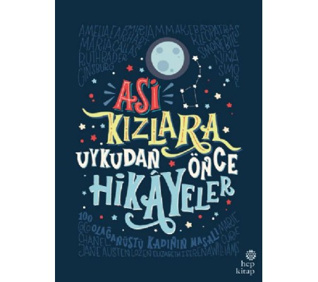 Asi Kızlara Uykudan Önce Hikayeler (Ciltli) Asi Kızlara Uykudan Önce Hikayeler (Ciltli)