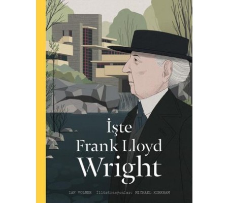 İşte Frank Lloyd Wright İşte Frank Lloyd Wright