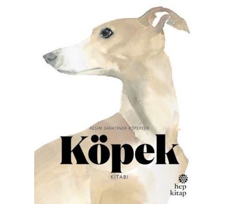 Köpek Kitabı - Resim Sanatında Köpekler Köpek Kitabı - Resim Sanatında Köpekler