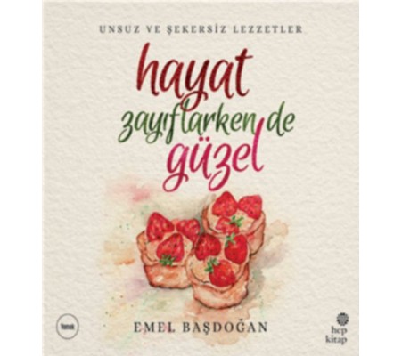 Hayat Zayıflarken de Güzel: Unsuz ve Şekersiz Lezzetler Hayat Zayıflarken de Güzel: Unsuz ve Şekersiz Lezzetler