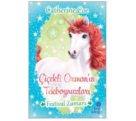 Festival Zamanı-Çiçekli Orman'ın Tekboynuzları Festival Zamanı-Çiçekli Orman'ın Tekboynuzları