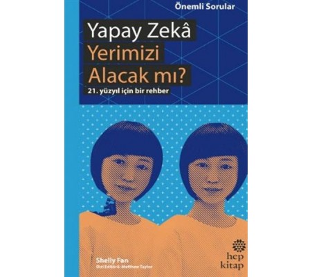Yapay Zeka Yerimizi Alacak mı? - 21. Yüzyıl İçin Bir Rehber Yapay Zeka Yerimizi Alacak mı? - 21. Yüzyıl İçin Bir Rehber