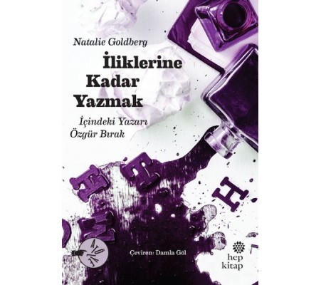 İliklerine Kadar Yazmak İliklerine Kadar Yazmak