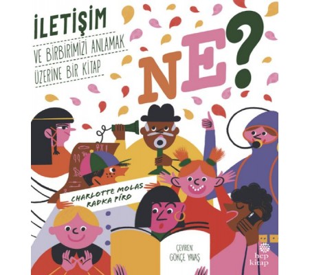 Ne? İletişim ve Birbirimizi Anlamak Üzerine Bir Kitap Ne? İletişim ve Birbirimizi Anlamak Üzerine Bir Kitap