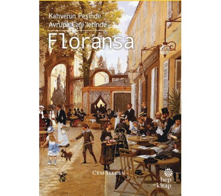 Kahvenin Peşinde Avrupa Café’lerinde Floransa Kahvenin Peşinde Avrupa Café’lerinde Floransa