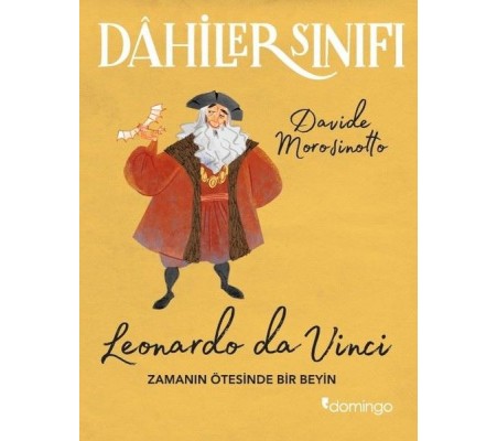Dahiler Sınıfı - Leonardo Da Vinci Zamanın Ötesinde Bir Beyin Dahiler Sınıfı - Leonardo Da Vinci Zamanın Ötesinde Bir Beyin