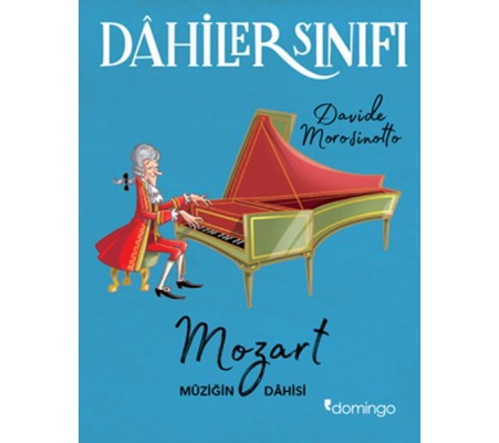 Dahiler Sınıfı: Mozart - Müziğin Dahisi Dahiler Sınıfı: Mozart - Müziğin Dahisi