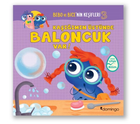 Bebo ve Bice’nin Keşifleri 3 - Kaşığımın Üstün-de Baloncuk Var! Bebo ve Bice’nin Keşifleri 3 - Kaşığımın Üstün-de Baloncuk Var!