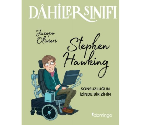 Dahiler Sınıfı - Stephen Hawking Sonsuzluğun İzinde Bir Zihin Dahiler Sınıfı - Stephen Hawking Sonsuzluğun İzinde Bir Zihin
