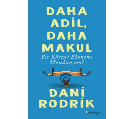 Daha Adil, Daha Makul Bir Küresel Ekonomi Mümkün Mü? Daha Adil, Daha Makul Bir Küresel Ekonomi Mümkün Mü?