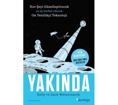 Yakında - Her Şeyi Güzelleştirecek Ya da Berbat Edecek On Yenilikçi Teknoloji Yakında - Her Şeyi Güzelleştirecek Ya da Berbat Edecek On Yenilikçi Teknoloji