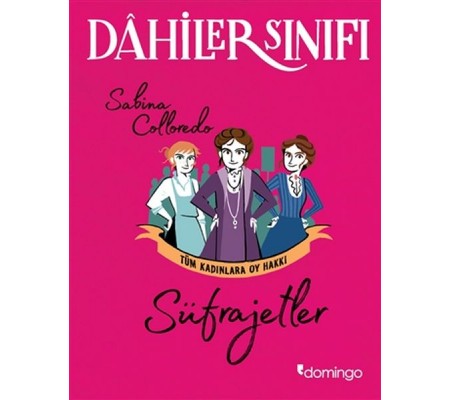 Dahiler Sınıfı - Süfrajetler Tüm Kadınlara Oy Hakkı Dahiler Sınıfı - Süfrajetler Tüm Kadınlara Oy Hakkı