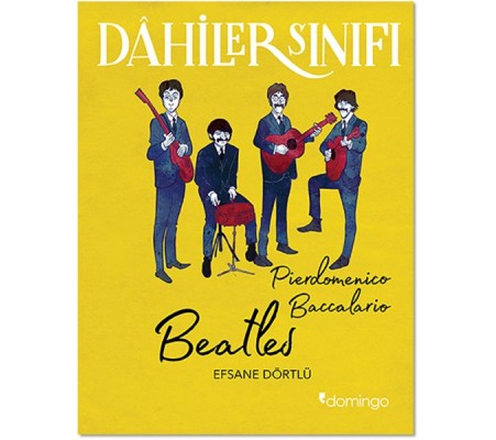 Dahiler Sınıfı - Beatles Efsane Dörtlü Dahiler Sınıfı - Beatles Efsane Dörtlü