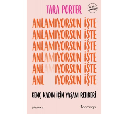 Anlamıyorsun İşte Genç Kadın İçin Yaşam Rehberi Anlamıyorsun İşte Genç Kadın İçin Yaşam Rehberi