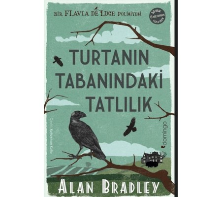Turtanın Tabanındaki Tatlılık (Flavia de Luce Polisiyesi 1) Turtanın Tabanındaki Tatlılık (Flavia de Luce Polisiyesi 1)