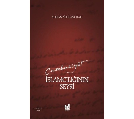 Cumhuriyet İslamcılığının Seyri Cumhuriyet İslamcılığının Seyri