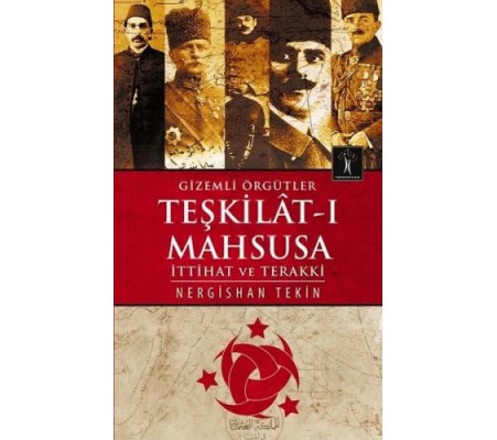 Gizemli Örgütler Teşkilat-ı Mahsusa Gizemli Örgütler Teşkilat-ı Mahsusa