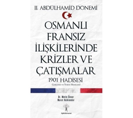 Osmanlı Fransız İlişkilerinde Krizler ve Çatışmalar-1901 Hadisesi Osmanlı Fransız İlişkilerinde Krizler ve Çatışmalar-1901 Hadisesi