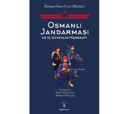Osmanlı Jandarması ve İç Güvenlik Harekatı Osmanlı Jandarması ve İç Güvenlik Harekatı