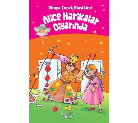 Alice Harikalar Diyarında - Dünya Çocuk Klasikleri Alice Harikalar Diyarında - Dünya Çocuk Klasikleri