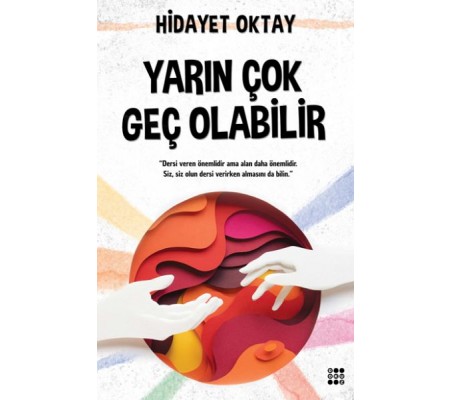 Yarın Çok Geç Olabilir Yarın Çok Geç Olabilir