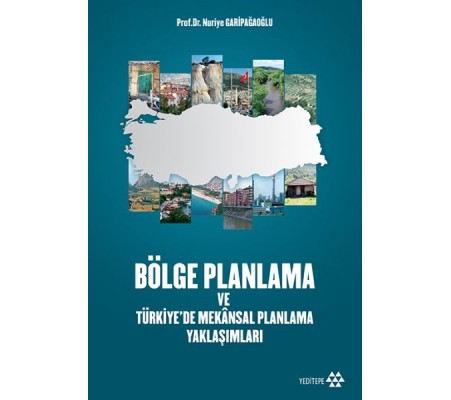 Bölge Planlama ve Türkiye’de Mekansal Planlama Yaklaşımları