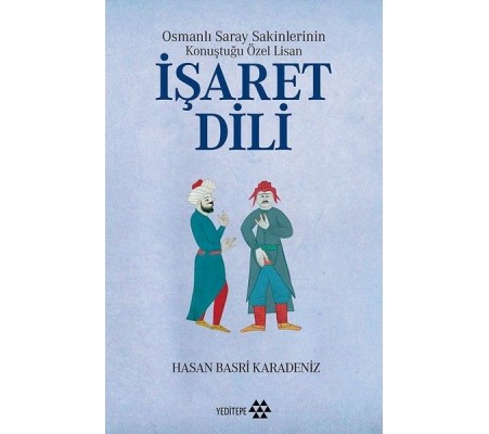 Osmanlı Saray Sakinlerinin Konuştuğu Özel Lisan İşaret Dili Osmanlı Saray Sakinlerinin Konuştuğu Özel Lisan İşaret Dili