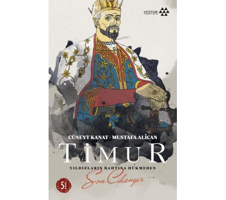 Timur-Yıldızların Tahtına Hükmeden Son Cihangir Timur-Yıldızların Tahtına Hükmeden Son Cihangir
