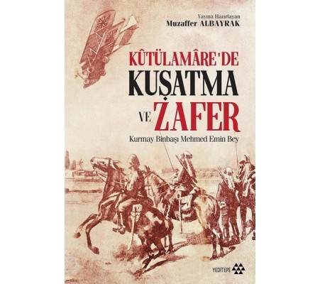 Kutülamare’de Kuşatma ve Zafer Kutülamare’de Kuşatma ve Zafer