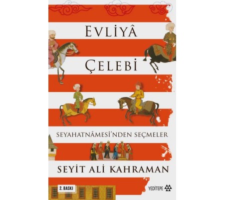 Evliya Çelebi Seyahatnamesinden Seçmeler Evliya Çelebi Seyahatnamesinden Seçmeler