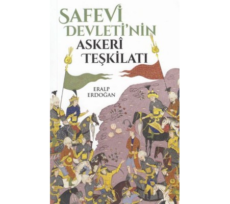 Safevi Devleti'nin Askeri Teşkilatı Safevi Devleti'nin Askeri Teşkilatı