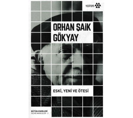 Bütün Eserleri Seçme Makaleler 2 - Eski Yeni ve Ötesi