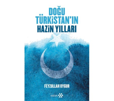 Doğu Türkistan'ın Hazin Yılları Doğu Türkistan'ın Hazin Yılları