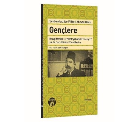 Gençlere Hangi Meslek-i Felsefeyi Kabul Etmeliyiz? ya da Darulfünun Efendilerine Gençlere Hangi Meslek-i Felsefeyi Kabul Etmeliyiz? ya da Darulfünun Efendilerine