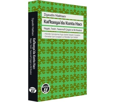 Kafkasya'da Kunta Hacı - Hayatı, Tesiri, Tasavvufi Çizgisi ve İki Risalesi Kafkasya'da Kunta Hacı - Hayatı, Tesiri, Tasavvufi Çizgisi ve İki Risalesi