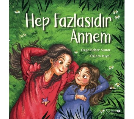 Hep Fazlasıdır Annem Hep Fazlasıdır Annem