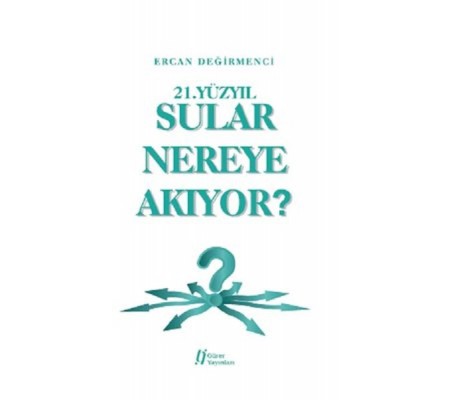 21.Yüzyıl Sular Nereye Akıyor? 21.Yüzyıl Sular Nereye Akıyor?