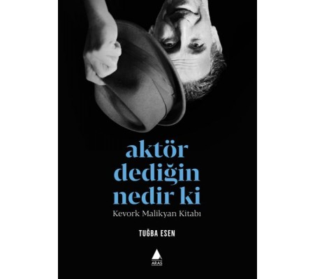 Aktör Dediğin Nedir Ki? Aktör Dediğin Nedir Ki?