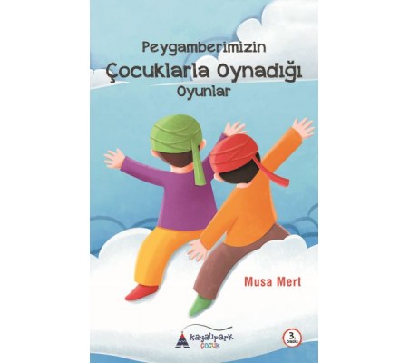 Peygamberimizin Çocuklarla Oynadığı Oyunlar Peygamberimizin Çocuklarla Oynadığı Oyunlar