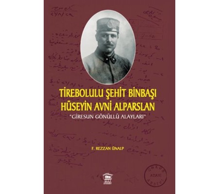 Tirebolulu Şehit Binbaşı Hüseyin Avni Alparslan Tirebolulu Şehit Binbaşı Hüseyin Avni Alparslan