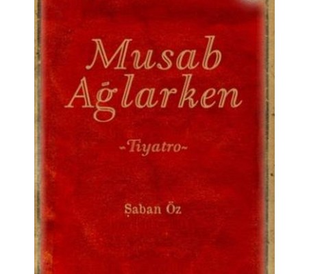 Musab Ağlarken Musab Ağlarken