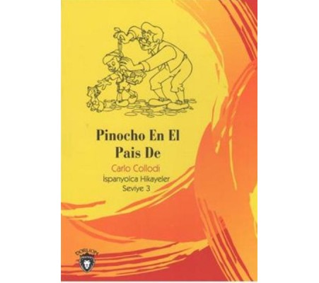 Pinocho En El Pais De İspanyolca Hikayeler Seviye 3 Pinocho En El Pais De İspanyolca Hikayeler Seviye 3