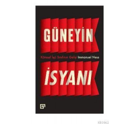 Güneyin İsyanı: Küresel İşçi Sınıfının Gelişi Güneyin İsyanı: Küresel İşçi Sınıfının Gelişi