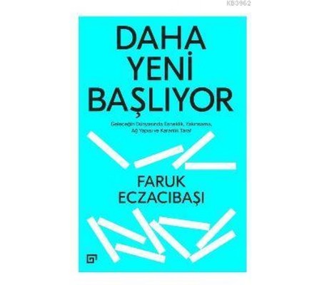 Daha Yeni Başlıyor: Geleceğin Dünyasında Esneklik, Yakınsama, Ağ Yapısı Ve Karanlık Taraf Daha Yeni Başlıyor: Geleceğin Dünyasında Esneklik, Yakınsama, Ağ Yapısı Ve Karanlık Taraf