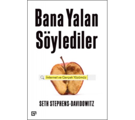Bana Yalan Söylediler: İnternet ve Gerçek Yüzümüz Bana Yalan Söylediler: İnternet ve Gerçek Yüzümüz