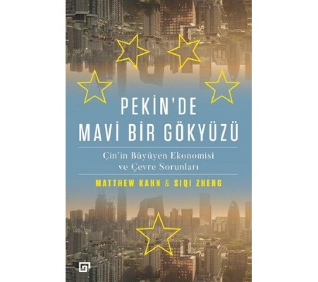 Pekin'de Mavi Bir Gökyüzü - Çin'in Büyüyen Ekonomisi ve Çevre Sorunları Pekin'de Mavi Bir Gökyüzü - Çin'in Büyüyen Ekonomisi ve Çevre Sorunları