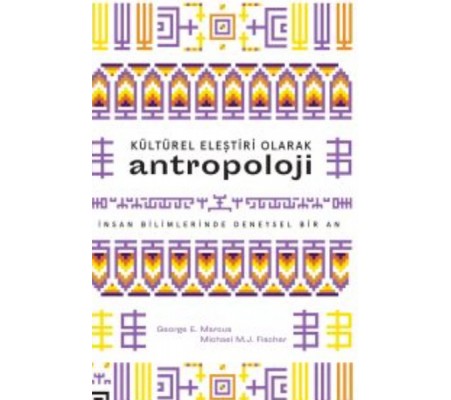 Kültürel Eleştiri Olarak Antropoloji Kültürel Eleştiri Olarak Antropoloji