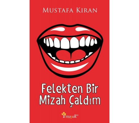 Felekten Bir Mizah Çaldım Felekten Bir Mizah Çaldım