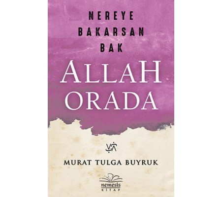 Nereye Bakarsan Bak Allah Orada